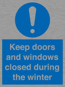 Keep doors and windows closed during the winter
